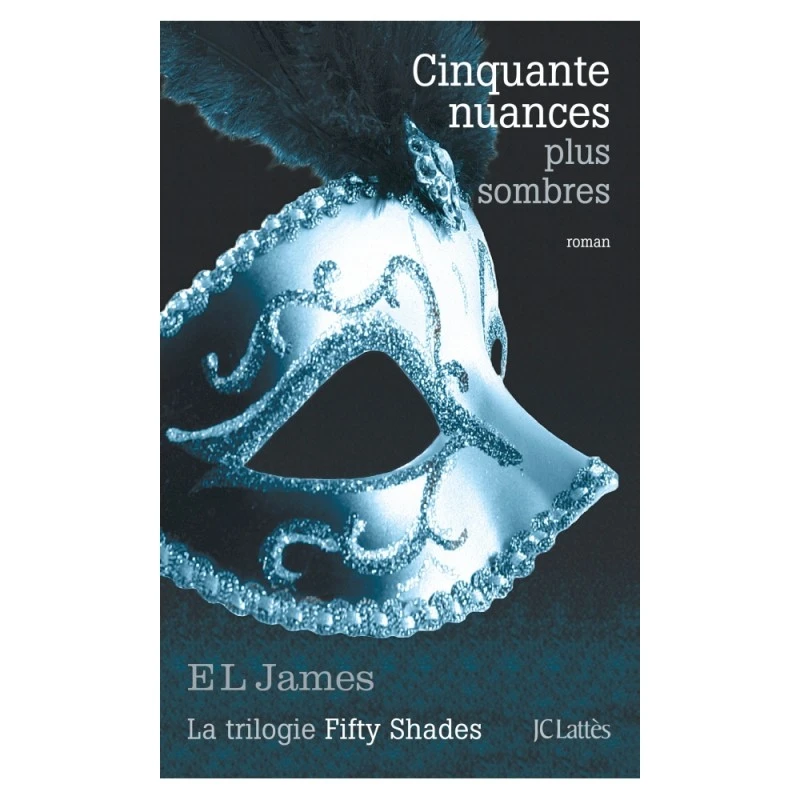 Editions JC Lattès Cinquante Nuances Plus Sombres 3 Editions JC Lattès Cinquante Nuances Plus Sombres